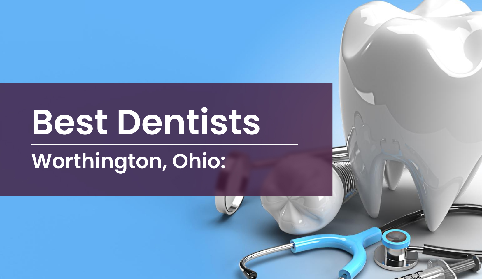 Best Dentist in Worthington, Ohio Discover Top Dental Experts